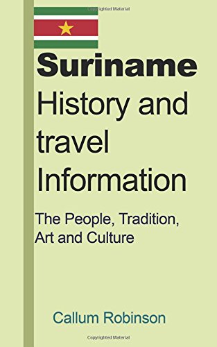 Suriname History and travel Information: The People, Tradition, Art and Culture (Paperback)