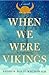 When We Were Vikings by Andrew David MacDonald