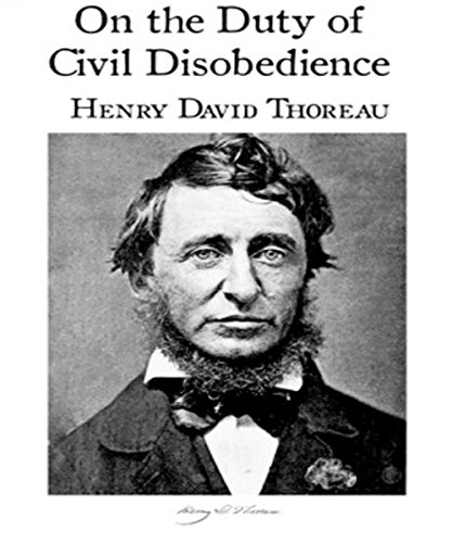 On the Duty of Civil Disobedience: by Henry David Thoreau