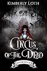 Circus of the Dead by Kimberly Loth
