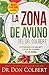 La Zona de Ayuno del Doctor Colbert / Dr. Colbert's Fasting Zone: Restablezca Su Salud Y Limpie Su Cuerpo En 21 D�as