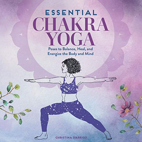 Essential Chakra Yoga: Poses to Balance, Heal, and Energize the Body and Mind (Kindle Edition)