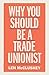 Why You Should be a Trade Unionist