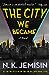 The City We Became (Great Cities, #1)
