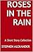 Roses in the Rain: A Short ...