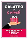 Galateo in 5 minu...