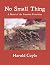 No Small Thing by Harold Coyle No Small Thing by Harold Coyle