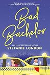 Bad Bachelor by Stefanie London