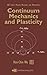 Continuum Mechanics and Plasticity (Modern Mechanics and Mathematics Book 3)