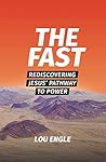 Book cover for The Fast: Rediscovering Jesus' Pathway to Power