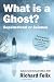 What is a ghost?: Supernatural or Science