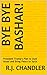 Bye Bye Bashar! by R.J. Chandler