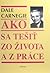 Ako sa tešiť zo života a z práce by Dale Carnegie