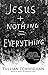 Jesus + Nothing = Everything