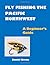 FLY FISHING THE PACIFIC NORTHWEST by Daniel Green