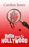 Hattie Goes to Hollywood by Caroline James