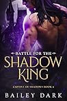 Battle for the Shadow King by Bailey Dark