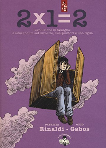 2x1=2. Rivoluzione in famiglia: il referendum sul divorzio, due genitori e una figlia (Paperback)