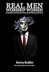 Real Men Worship Women: A Gentleman’s Guide to Loving & Obeying Women (Female Led Relationship Book 2) Real Men Worship Women: A Gentleman’s Guide to Loving & Obeying Women (Female Led Relationship Book 2)
