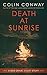 Death at Sunrise by Colin Conway Death at Sunrise by Colin Conway