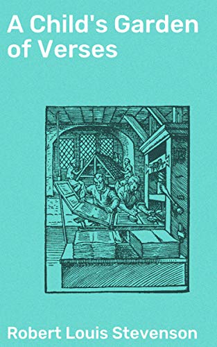 A Child's Garden of Verses: Enriched edition. Rediscovering the Wonder of Childhood in Poetic Verses