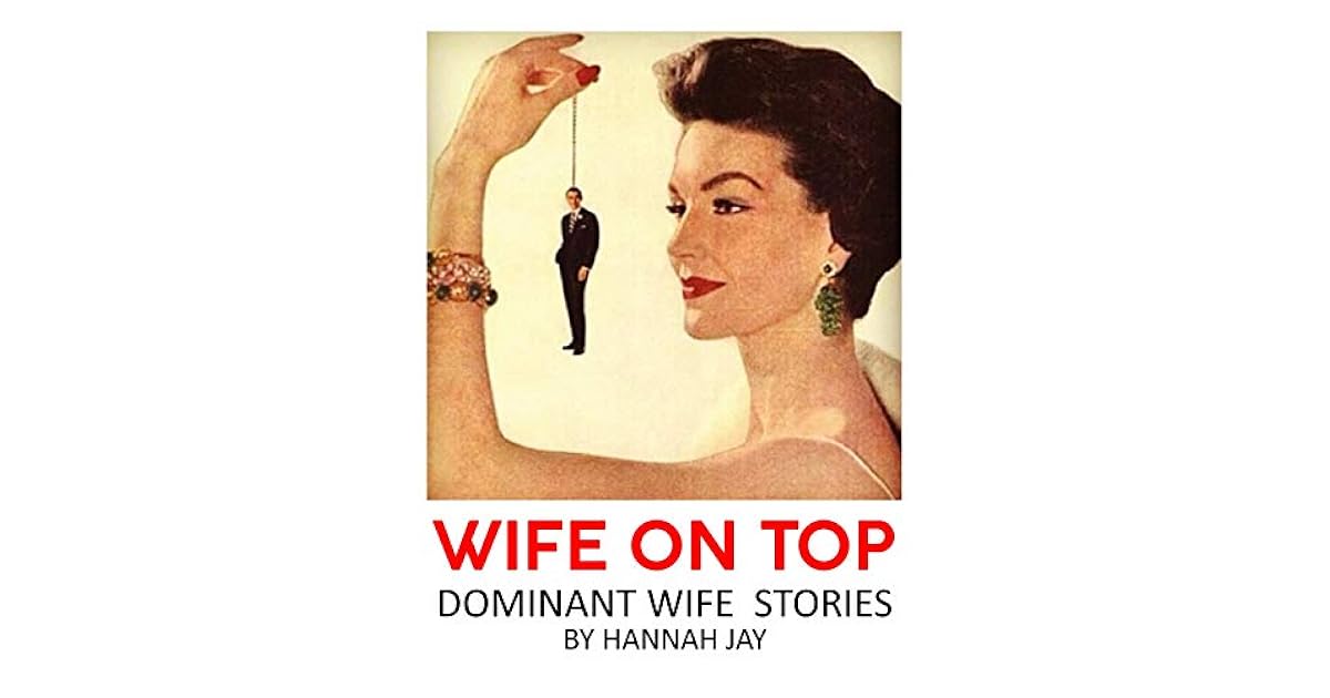 Wife on Top: Dominant Wife Stories by Hannah Jay