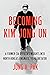 Becoming Kim Jong Un: A For...