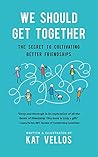 Book cover for We Should Get Together: The Secret to Cultivating Better Friendships
