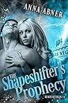 The Shapeshifter's Prophecy by Anna Abner