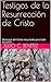 Testigos de la Resurrección de Cristo by Julio C. Benítez
