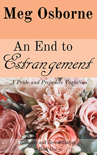 An End to Estrangement: A Pride and Prejudice Variation (Romance and Reconciliation Book 1)