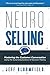 NeuroSelling: Mastering the Customer Conversation Using the Surprising Science of Decision Making