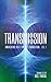 Transmission: Awakening in a Time of Transition: Vol. 1