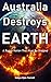 Australia Destroys Earth: A...