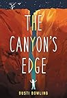 The Canyon's Edge by Dusti Bowling