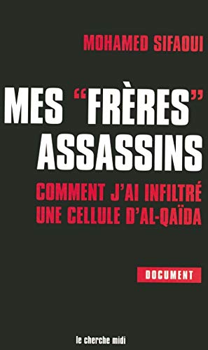 Mes frères assassins - Comment j'ai infiltré une cellule d'Al-Qaïda (Paperback)