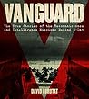 Vanguard: The True Stories of the Reconnaissance and Intelligence Missions behind D-Day