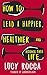 How to lead a happier, healthier, and alcohol-free life by Lucy Rocca
