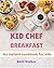 Kid Chef Breakfast: An inst...