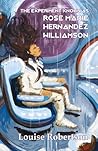 The Experiment Known as Rose Marie Hernandez Willamson by Louise Robertson