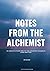 Notes From The Alchemist: 85 Insights About Living Your Life Better, From One of the Greatest Parables Ever Written. Full of Practical Insights & Wisdom ... Life (Life Improvement Series Book 3)