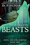 The Trouble with Beasts (Howl for the Damned, #1)