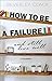 How to be a Failure and Still Live Well: A Philosophy