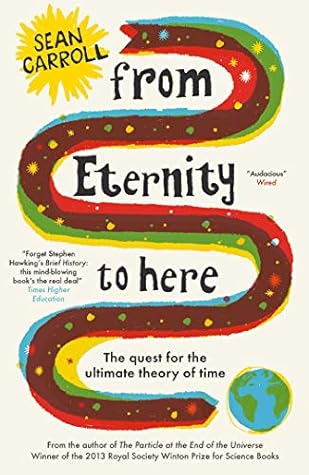 From Eternity to Here: The Quest for the Ultimate Theory of Time