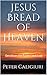 Jesus Bread of Heaven: Devo...