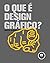 O que É Design Gráfico?