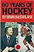 60 years of hockey: The intimate story behind North America's fastest, most exciting sport : complete statistics and records