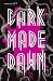 Dark Made Dawn (The Australia Trilogy, #3)