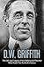 D.W. Griffith: The Life and Legacy of the Hollywood Director Who Made The Birth of a Nation