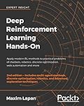 Deep Reinforcement Learning Hands-On: Apply modern RL methods to practical problems of chatbots, robotics, discrete optimization, web automation, and more